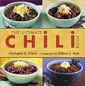 The Ultimate Chili Book: A Connoisseur's Guide to Gourmet Recipes and the Perfect Four-Alarm Bowl