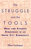 The Struggle and the Tools: Oral and Literate Strategies in an Inner City Community
