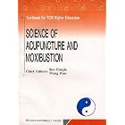 Science of Acupuncture and Moxibustion (Textbook for TCM Higher Education) by  Sun Guojie and Wang Hua