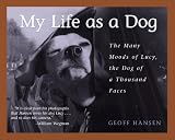 My Life As A Dog-The Many Moods Of Lucy...Dog Of A