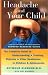 Books : Headache and Your Child: The Complete Guide to Understanding and Treating Migraine and other Headaches in Children and Adolescents