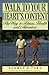 Walk to Your Heart's Content: Way to Fitness, Health and Adventure