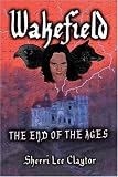 Wakefield: The End of the Ages