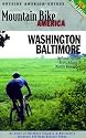 Mountain Bike America: Washington, D.C./ Baltimore, 3rd: An Atlas of Washington D.C. and Baltimore's Greatest Off-Road Bicycle Rides