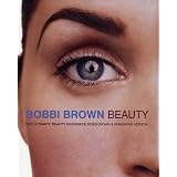 Bobbi Brown Beauty: The Ultimate Beauty Resource
