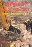 London Under Ground: The Archaeology of a City
