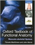 Oxford Textbook of Functional Anatomy: Musculoskeletal System v. 1