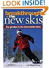 Breakthrough on the New Skis 3 Ed: Say Goodbye to the Intermediate Blues