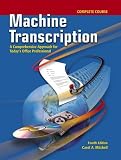Machine Transcription: A Comprehensive Approach for Todays Office Professional Complete Course Text-Workbook with CD-ROM