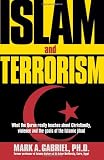 Islam And Terrorism: What the Quran really teaches about Christianity, violence and the goals of the Islamic jihad.