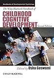 The Wiley-Blackwell handbook of childhood cognitive development