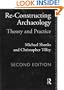 Re-constructing Archaeology: Theory and Practice (New Studies in Archaeology)