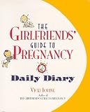 The Girlfriends` Guide to Pregnancy Daily Diary