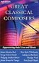 Great Classical Composers: Appreciating Their Lives and Music