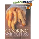 Cooking Without Fuss: stress-free recipes for the homecook by  Jonny Haughton and Myles Nelson