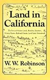 Land in California: The Story of Mission Lands, Ranchos, Squatters, Mining Claims, Railroad Grants, Land Scrip, Homesteads (Chronicles of California)