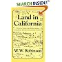 Land in California: The Story of Mission Lands, Ranchos, Squatters, Mining Claims, Railroad Grants, Land Scrip, Homesteads (Chronicles of California)