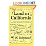 Land in California: The Story of Mission Lands, Ranchos, Squatters, Mining Claims, Railroad Grants, Land Scrip, Homesteads (Chronicles of California)