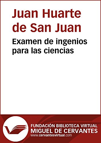 Examen de ingenios para las ciencias (Biblioteca Virtual Miguel de Cervantes) (Spanish Edition)
