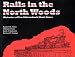 Rails in the North Woods: Histories of Ten Adirondack Short Lines