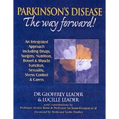 Parkinson's Disease - the Way Forward!: An Integrated Approach Including Drugs, Surgery, Nutrition, Bowel and Muscle Function, Self Esteem, Sexuality, Stress Control and Carers