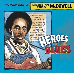 CD-Charts  Music : Heroes of the Blues: The Very Best of Fred McDowell