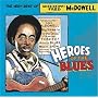 Heroes of the Blues: The Very Best of Fred McDowell