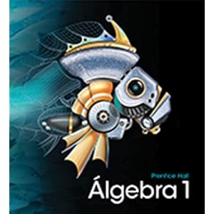 Prentice Hall Mathematics: ALGEBRA 1: SPANISH STUDENT ED 2011C (NATL) Pearson Education