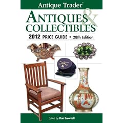 Antique Trader Antiques and Collectibles 2012 Price Guide (Antique Trader Antiques and... by Eric Bradley