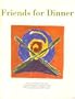 Friends for Dinner: Menus from Colorado's Finest Chefs