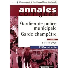 Gardien de police municipale. Garde champ�tre. Cat�gorie C - Fili�re s�curit� - Session 2006