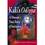 Kali's Odiyya : A Shaman's True Story of Initiation