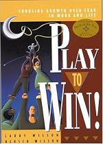 Play to Win!, Revised Edition: Choosing Growth Over Fear in Work and Life