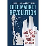 Free Market Revolution: How Ayn Rand's Ideas Can End Big Government