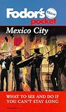 Pocket Mexico City: What to See and Do If You Can't Stay Long (Fodor's Pocket Guides)