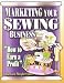 Marketing Your Sewing Business: How to Earn a Profit