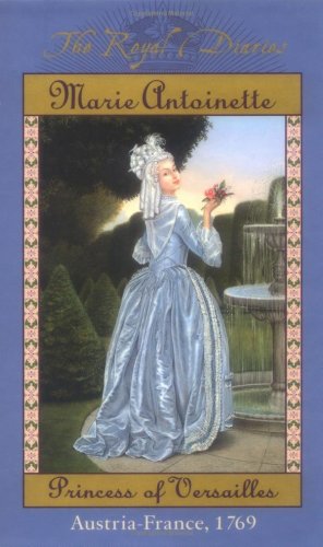 Cover of Marie Antoinette: Princess of Versailles, Austria-France, 1769 (The Royal Diaries)
