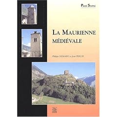 La Maurienne m�di�vale. Ch�teaux et maisons fortes, �glises et chapelles