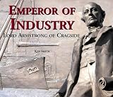 Review Tyne Bridge Publishing  / Emperor of Industry: Lord Armstrong of Cragside