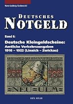 Deutsches Notgeld, Band 5+6: Deutsche Kleingeldscheine: Amtliche Verkehrsausgaben 1916 - 1922: Deutsche Kleingeldscheine: Amtliche Verkehrsausgaben 1916 - 1922 (A - K): BD 5 u. 6
