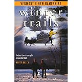 winter trails vermont and new hampshire the best cross country ski and snowshoe trails winter trails series