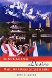 Displacing Desire: Travel and Poplar Culture in China