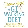 The GI Walking Diet: Lose 10lbs and Look 10 Years Younger in 6 Weeks
