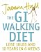The GI Walking Diet: Lose 10lbs and Look 10 Years Younger in 6 Weeks