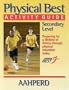 Physical Best Activity Guide, Secondary Level: American Alliance for Health, Physical Education, Recreation and Dance
