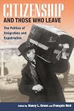 Citizenship And Those Who Leave: The Politics of Emigration And Expatriation