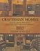 Craftsman Homes: More than 40 Plans for Building Classic Arts & Crafts-Style Cottages, Cabins, and Bungalows