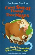 Cows Sweat Through Their Noses: and Other Freaky Facts About Animal Habits, Characteristics, and Homes (Freaky Facts)