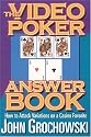 The Video Poker Answer Book: How to Attack New Variations of This Game