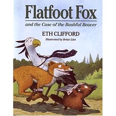 Flatfoot Fox and the Case of the Bashful Beaver (Flatfoot Fox Series) by Eth Clifford and Brian Lies